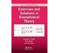 Exercises and Solutions in Biostatistical Theory, Chapman & Hall/Crc Texts in Statistical Science Series Brian H. Neelon, Lawrence L. Kupper, Sean M. O'brien (Auteur)