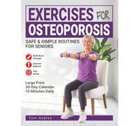 Exercises For Osteoporosis: Safe & Simple Routines for Seniors to Build Bone Strength, Improve Balance, & Stay Active at Home