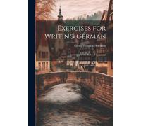 Exercises For Writing German: According To The Rules Of Grammar