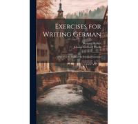 Exercises For Writing German: Adapted To The Rules Of The German Grammar
