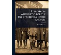 Exercises in Arithmetic, for the Use of Schools. [With] Answers