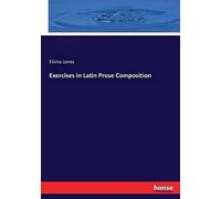 Exercises In Latin Prose Composition