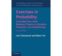 Exercises in Probability: A Guided Tour From Measure Theory To Random Processes, Via Conditioning