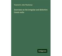 Exercises on the irregular and defective Greek verbs
