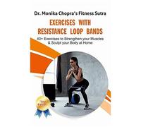 Exercises With Resistance Loop Bands: 40+ Exercises To Strengthen Your Muscles & Sculpt Your Body At Home: 2 (Fitness Sutra)