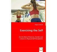Exercising The Self - On The Role Of Exercise, Gender And Culture In Physical Self-Perceptions