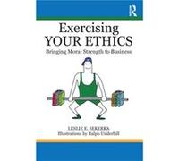 Exercising Your Ethics Leslie E. Sekerka (Auteur)