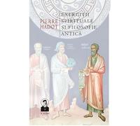 Exercitii spirituale si filosofie antica - Pierre Hadot, Editie in limba romana