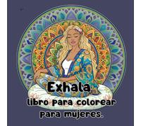 Exhala libro para colorear para mujeres: Relajación para Ellas: Mujeres Morenas para Colorear 40 Ilustraciones Grandes en Estilo Relajante para Reducir el Estrés y Despertar la Creatividad