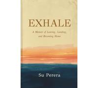 Exhale: A Memoir of Leaving, Landing, and Becoming Home
