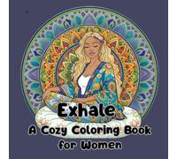 Exhale a self care coloring book: Relaxation for Her: Brunette Women Pages - 40 Large Illustrations in a Relaxing Style to Reduce Stress and Awaken Creativity