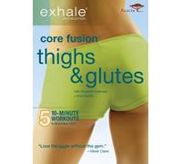 Exhale: Core Fusion Thighs and Glutes