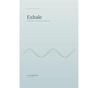 Exhale: Finding Calm In A Life That Won't Slow Down