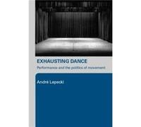 Exhausting Dance by Lepecki Andre Tisch School of the Arts New York University USA Paperback Book Lepecki, Andre (Auteur)
