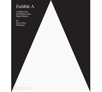 Exhibit a Architecture exhibitions that made history - PELKONEN EEVA-LIISA - Phaidon Press - relié - Beau livre