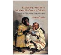 Exhibiting Animals In Nineteenth-Century Britain