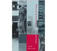 Exhibiting Contradiction Alan Wallach (Auteur)