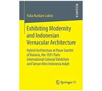 Exhibiting Modernity And Indonesian Vernacular Architecture