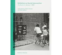 Exhibition as Social Intervention : Culture in Action 1993 /anglais