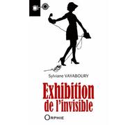 Exhibition de l'invisible - Sylviane Vayaboury - Orphie G.doyen Editions - broché - Roman