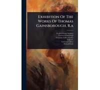 Exhibition Of The Works Of Thomas Gainsborough, R.A