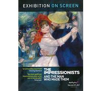 Exhibition on Screen - the impressionists and the man who made them
