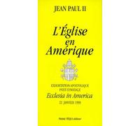 Exhortation Apostolique Post-Synodale Ecclesia In America Du Saint-Pere Jean-Paul Ii - Aux Evêques, Aux Prêtres Et Aux Diacres, Aux Personnes Consacrées Et À Tous Les Fidèles Laïcs, Sur La...