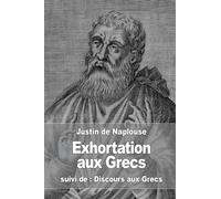 Exhortation aux Grecs: suivi de : Discours aux Grecs