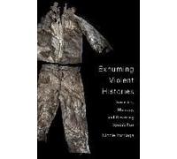 Exhuming Violent Histories
