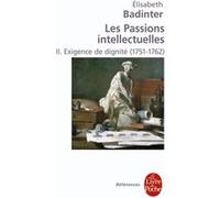 Exigence de dignité (Les Passions intellectuelles, Tome 2) Elisabeth Badinter (Auteur)