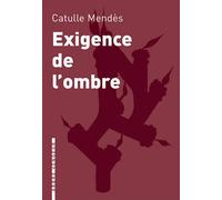 Exigence de l'ombre - Catulle Mendes - L'arbre Vengeur - broché - Roman