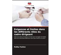 Exigences et limites dans les différents rôles du cadre dirigeant: Dans les rôles principaux en tant que manager et leader, dans les rôles secondaires en tant que mentor et coach