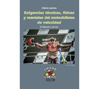Exigencias Técnicas, físicas y mentales del motociclismo de velocidad: El Método Lorenzo