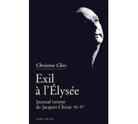 Exil A L'elysee - Journal Intime De Jacques Chirac, Tome 3, Mai 1996-Juillet 1997