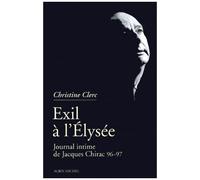 Exil A L'elysee - Journal Intime De Jacques Chirac, Tome 3, Mai 1996-Juillet 1997