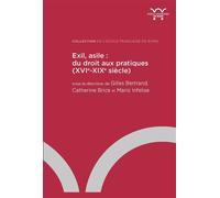 Exil, asile : du droit aux pratiques (XVIe-XIXe siècle) - Gilles Bertrand - Ecole Francaise De Rome - broché - Essai