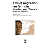 Exil Et Migration Au Féminin Depuis Et Vers L'espagne (20e-21e Siècles)