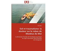 Exil et traumatisme: la douleur sur le ruban de Moebius du Moi: la dimension fractale de l'enveloppe psychique du sujet traumatisé, porte d'entrée vers l'originaire