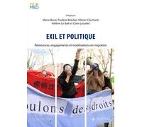 Exil & Politique - Résistances, Engagements Et Mobilisations En Migration