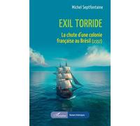 Exil torride La chute d’une colonie française au Brésil (1557) - Michel Septfontaine - L'harmattan - broché - Roman
