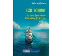 Exil torride La chute d’une colonie française au Brésil (1557) - Michel Septfontaine - L'harmattan - broché - Roman