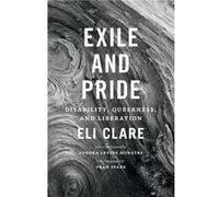 Exile and Pride by Eli Clare Eli Clare (Auteur)