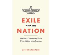 Exile and the Nation: The Parsi Community of India and the Making of Modern Iran
