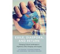 Exile Diaspora and Return - Sznajder Mario Professor Emeritus and Leon Blum Chair of Political Science Professor Emeritus and Leon Blum Chair of Political Sznajder Mario Professor Emeritus and Leon Bl