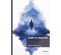 Exilé et coupable - Robert Charles Puig - Edilivre-Aparis - broché - Récit