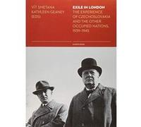 Exile in London: The Experience of Czechoslovakia and the Other Occupied Nations, 1939-1945 - [Version Originale] Inconnu (Auteur)