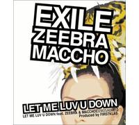 Exile - Let Me Luv U Down Feat.Zeebra