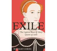 Exile: The Captive Years of Mary, Queen of Scots