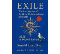 EXILE: The Last Voyage of the Great Chinese Admiral, Zheng He.