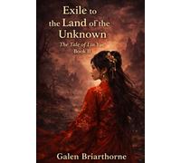 Exile to the Land of the Unknown: The Tale of Lin Yue - Book II